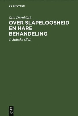Otto Dornblüth, J Stärcke, J. Stärcke - Over Slapeloosheid En Hare Behandeling, Inbunden
