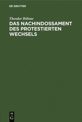 Das Nachindossament Des Protestierten Wechsels 1