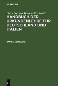 bokomslag Harry Bresslau; Hans-Walter Klewitz: Handbuch Der Urkundenlehre Fr Deutschland Und Italien. Band 2, Abteilung 1