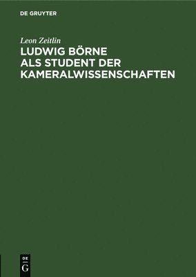 Ludwig Brne ALS Student Der Kameralwissenschaften 1