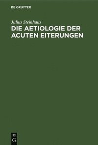 bokomslag Die Aetiologie Der Acuten Eiterungen