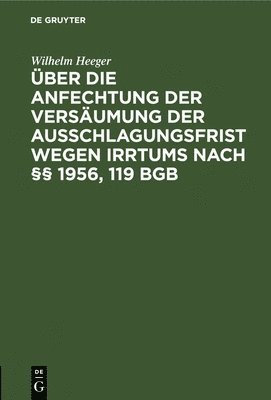 bokomslag ber Die Anfechtung Der Versumung Der Ausschlagungsfrist Wegen Irrtums Nach  1956, 119 BGB