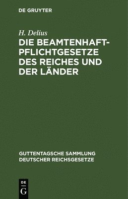 H Delius, H. Delius - Beamtenhaftpflichtgesetze Des Reiches Und Der Länder, Inbunden