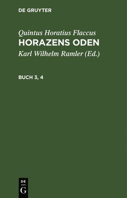 Quintus Horatius Flaccus, Karl Wilhelm Ramler - Quintus Horatius Flaccus: Horazens Oden. Buch 3, 4, Inbunden