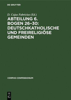 Nocontributor, Degruyter - Abteilung 6. Bogen 26-30: Deutschkatholische Und Freireligiöse Gemeinden, Inbunden