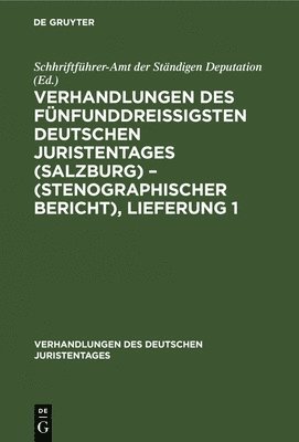 Verhandlungen Des Fnfunddreiigsten Deutschen Juristentages (Salzburg) - (Stenographischer Bericht), Lieferung 1 1