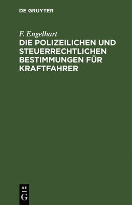 bokomslag Die Polizeilichen Und Steuerrechtlichen Bestimmungen Fr Kraftfahrer