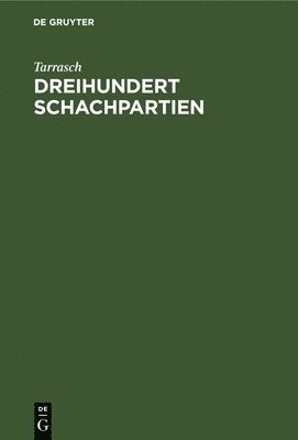 Tarrasch, Tarrasch, - Dreihundert Schachpartien, Inbunden