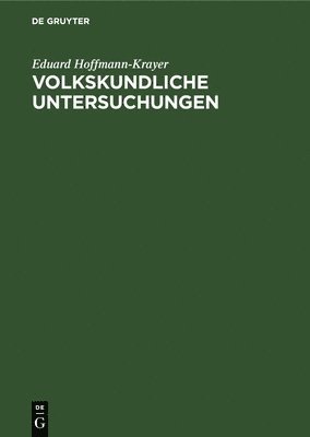 Eduard Hoffmann-Krayer - Volkskundliche Untersuchungen, Inbunden