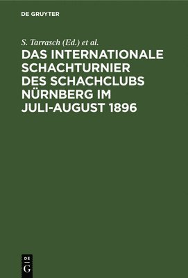 bokomslag Das Internationale Schachturnier Des Schachclubs Nrnberg Im Juli-August 1896