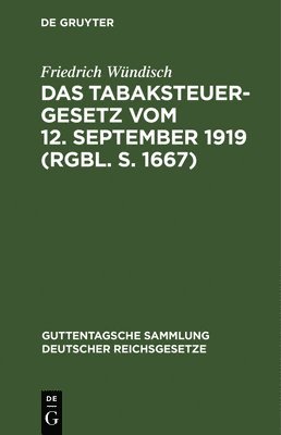 bokomslag Das Tabaksteuergesetz Vom 12. September 1919 (Rgbl. S. 1667)