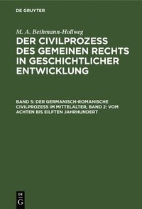 bokomslag Der Germanisch-Romanische Civilproze Im Mittelalter, Band 2: Vom Achten Bis Eilften Jahrhundert