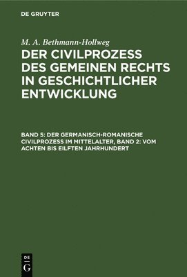 bokomslag Der Germanisch-Romanische Civilproze Im Mittelalter, Band 2: Vom Achten Bis Eilften Jahrhundert