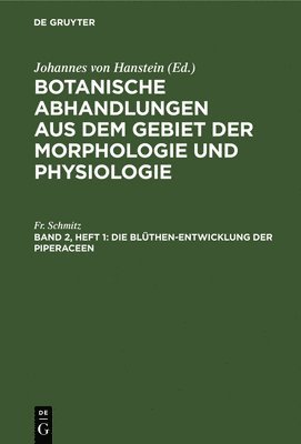 Fr Schmitz - Die Blüthen-Entwicklung Der Piperaceen, Inbunden
