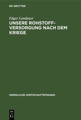 Unsere Rohstoffversorgung Nach Dem Kriege 1