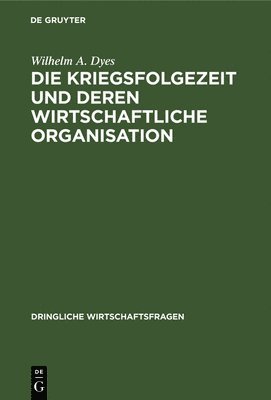 Die Kriegsfolgezeit Und Deren Wirtschaftliche Organisation 1