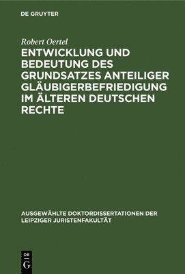 Entwicklung Und Bedeutung Des Grundsatzes Anteiliger Glubigerbefriedigung Im lteren Deutschen Rechte 1