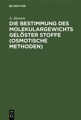 bokomslag Die Bestimmung Des Molekulargewichts Gelster Stoffe (Osmotische Methoden)