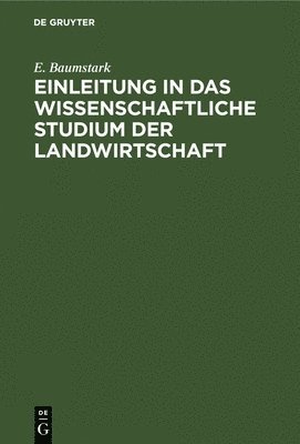 E Baumstark - Einleitung in Das Wissenschaftliche Studium Der Landwirtschaft, Inbunden