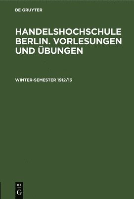 Korporation Der Kaufmannschaft Von Berlin - Winter-Semester 1912/13, Inbunden