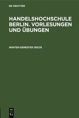 Korporation Der Kaufmannschaft Von Berlin - Winter-Semester 1907/8, Inbunden