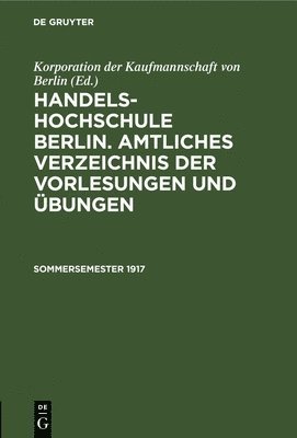 Korporation Der Kaufmannschaft Von Berlin - Sommersemester 1917, Inbunden