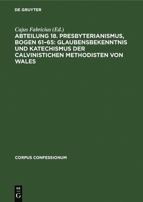 Cajus Fabricius - Abteilung 18. Presbyterianismus, Bogen 61-65: Glaubensbekenntnis Und Katechismus Der Calvinistichen Methodisten Von Wales, Inbunden