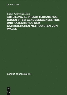 Abteilung 18. Presbyterianismus, Bogen 61-65: Glaubensbekenntnis Und Katechismus Der Calvinistichen Methodisten Von Wales 1