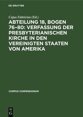 bokomslag Abteilung 18, Bogen 76-80: Verfassung Der Presbyterianischen Kirche in Den Vereinigten Staaten Von Amerika