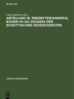 Cajus Fabricius - Abteilung 18. Presbyterianismus, Bogen 41-45: Zeugnis Der Schottischen Sezessionisten, Inbunden