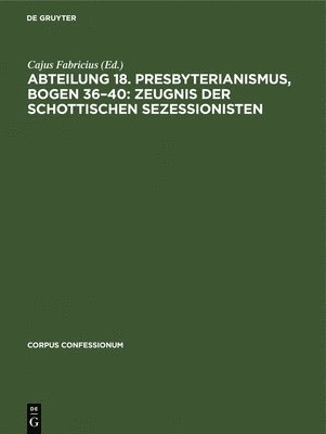 Cajus Fabricius - Abteilung 18. Presbyterianismus, Bogen 36-40: Zeugnis Der Schottischen Sezessionisten, Inbunden