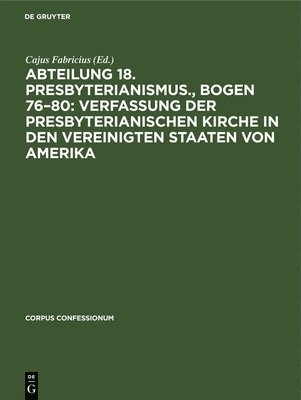 Cajus Fabricius - Abteilung 18. Presbyterianismus., Bogen 76-80: Verfassung Der Presbyterianischen Kirche in Den Vereinigten Staaten Von Amerika, Inbunden
