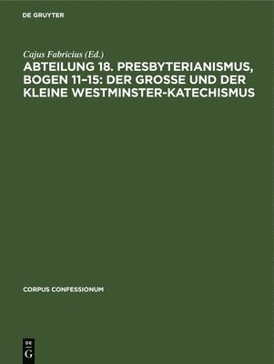 Abteilung 18. Presbyterianismus, Bogen 11-15: Der Grosse Und Der Kleine Westminster-Katechismus 1