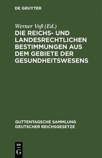 bokomslag Reichs- Und Landesrechtlichen Bestimmungen Aus Dem Gebiete Der Gesundheitswesens