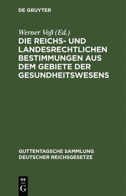 bokomslag Die Reichs- Und Landesrechtlichen Bestimmungen Aus Dem Gebiete Der Gesundheitswesens