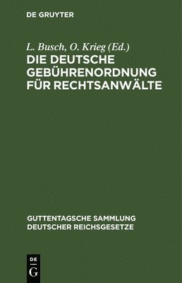 L Busch, O Krieg - Die Deutsche Gebührenordnung Für Rechtsanwälte, Inbunden