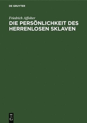 bokomslag Die Persnlichkeit Des Herrenlosen Sklaven