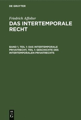 bokomslag Das Intertemporale Privatrecht, Teil 1: Geschichte Des Intertemporalen Privatrechts