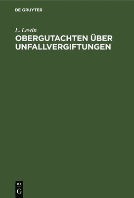 L Lewin - Obergutachten Über Unfallvergiftungen, Inbunden