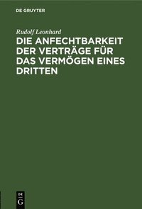 bokomslag Die Anfechtbarkeit Der Verträge Für Das Vermögen Eines Dritten