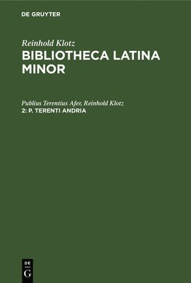 Publius Terentius Afer, Reinhold Klotz - P. Terenti Andria, Inbunden