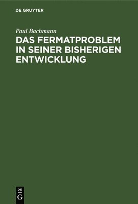 Das Fermatproblem in Seiner Bisherigen Entwicklung 1