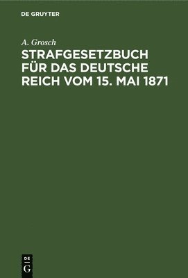 bokomslag Strafgesetzbuch Fr Das Deutsche Reich Vom 15. Mai 1871