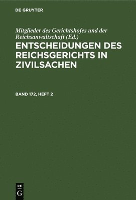 Entscheidungen Des Reichsgerichts in Zivilsachen. Band 172, Heft 2 1
