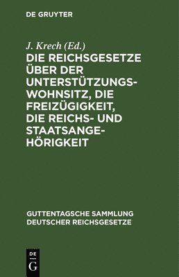 Die Reichsgesetze ber Der Untersttzungswohnsitz, Die Freizgigkeit, Die Reichs- Und Staatsangehrigkeit 1