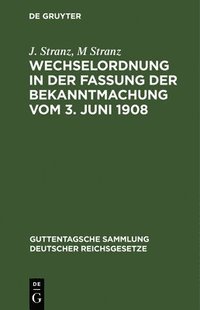 bokomslag Wechselordnung in Der Fassung Der Bekanntmachung Vom 3. Juni 1908