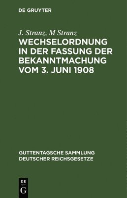 J Stranz, M Stranz - Wechselordnung in Der Fassung Der Bekanntmachung Vom 3. Juni 1908, Inbunden