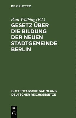 Gesetz ber Die Bildung Der Neuen Stadtgemeinde Berlin 1