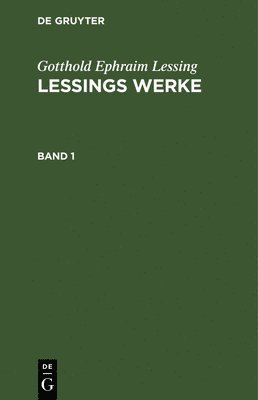 bokomslag Gotthold Ephraim Lessing: Lessings Werke. Band 1