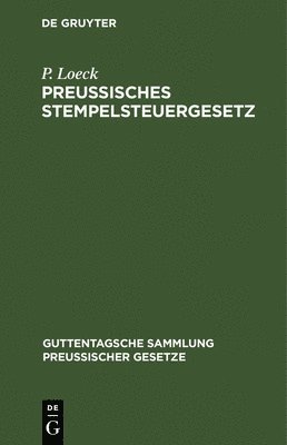 P Loeck - Preußisches Stempelsteuergesetz, Inbunden